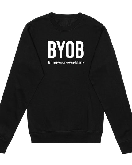 Bring Your Own Blank - Crewneck